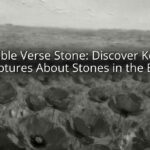 Bible Verse Stone: Discover Key Scriptures About Stones in the Bible