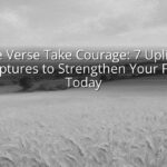 Bible Verse Take Courage: 7 Uplifting Scriptures to Strengthen Your Faith Today