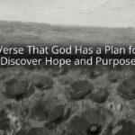 Bible Verse That God Has a Plan for You: Discover Hope and Purpose