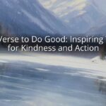 Bible Verse to Do Good: Inspiring Verses for Kindness and Action