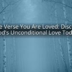 Bible Verse You Are Loved: Discover God's Unconditional Love Today