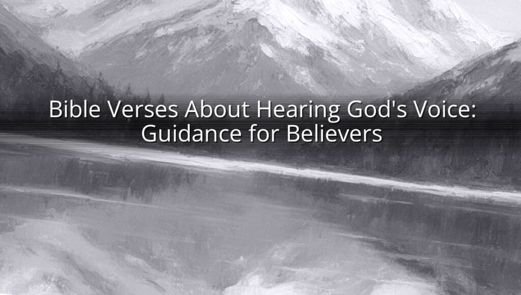 Bible Verses About Hearing God's Voice: Guidance for Believers