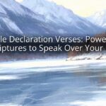 Bible Declaration Verses: Powerful Scriptures to Speak Over Your Life