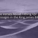 Bible Verses About Tithing KJV: Key Passages in the King James Bible Bible Verses About Tithing KJV: Key Passages in the King James Bible
