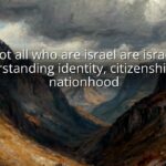 Not all who are israel are israel: Understanding identity, citizenship, and nationhood