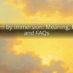 Baptism by Immersion: Meaning, Rituals, and FAQs Baptism by Immersion: Meaning, Rituals, and FAQs