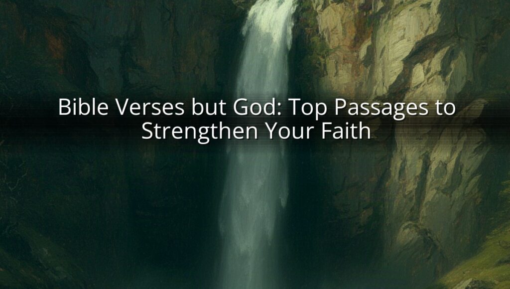 Bible Verses but God: Top Passages to Strengthen Your Faith