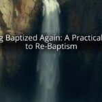 Getting Baptized Again: A Practical Guide to Re-Baptism
