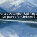 Bible Verses December: Uplifting Advent Scriptures for Christmas