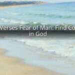 Bible Verses Fear of Man: Find Courage in God