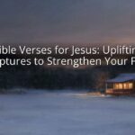 Bible Verses for Jesus: Uplifting Scriptures to Strengthen Your Faith Bible Verses for Jesus: Uplifting Scriptures to Strengthen Your Faith