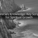 Bible Verses Knowledge: Key Scriptures for Spiritual Growth