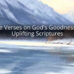 Bible Verses on God's Goodness: 20 Uplifting Scriptures Bible Verses on God's Goodness: 20 Uplifting Scriptures