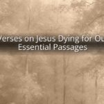 Bible Verses on Jesus Dying for Our Sins: Essential Passages