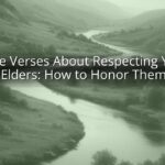 Bible Verses About Respecting Your Elders: How to Honor Them