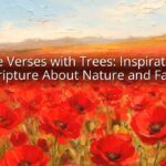 Bible Verses with Trees: Inspirational Scripture About Nature and Faith Bible Verses with Trees: Inspirational Scripture About Nature and Faith