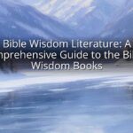 Bible Wisdom Literature: A Comprehensive Guide to the Bible’s Wisdom Books Bible Wisdom Literature: A Comprehensive Guide to the Bible’s Wisdom Books