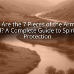 What Are the 7 Pieces of the Armor of God? A Complete Guide to Spiritual Protection