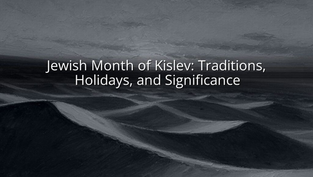 Jewish Month of Kislev: Traditions, Holidays, and Significance