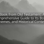 Book from Old Testament: A Comprehensive Guide to Its Books, Themes, and Historical Context Book from Old Testament: A Comprehensive Guide to Its Books, Themes, and Historical Context