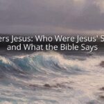 Brothers Jesus: Who Were Jesus' Siblings and What the Bible Says