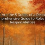 What Are the 8 Duties of a Deacon: A Comprehensive Guide to Roles and Responsibilities