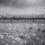 Catholic Prayer for Protection: Prayers to Shield You and Your Family