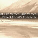 Christ Like Verse: Bible Verses That Reflect Christ's Character