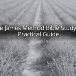The James Method Bible Study: A Practical Guide The James Method Bible Study: A Practical Guide
