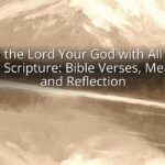 Love the Lord Your God with All Your Heart Scripture: Bible Verses, Meaning, and Reflection