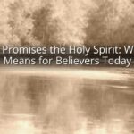 Jesus Promises the Holy Spirit: What It Means for Believers Today