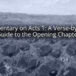 Commentary on Acts 1: A Verse-by-Verse Guide to the Opening Chapter Commentary on Acts 1: A Verse-by-Verse Guide to the Opening Chapter