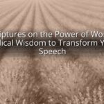 Scriptures on the Power of Words: Biblical Wisdom to Transform Your Speech