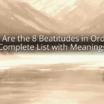 What Are the 8 Beatitudes in Order? A Complete List with Meanings What Are the 8 Beatitudes in Order? A Complete List with Meanings