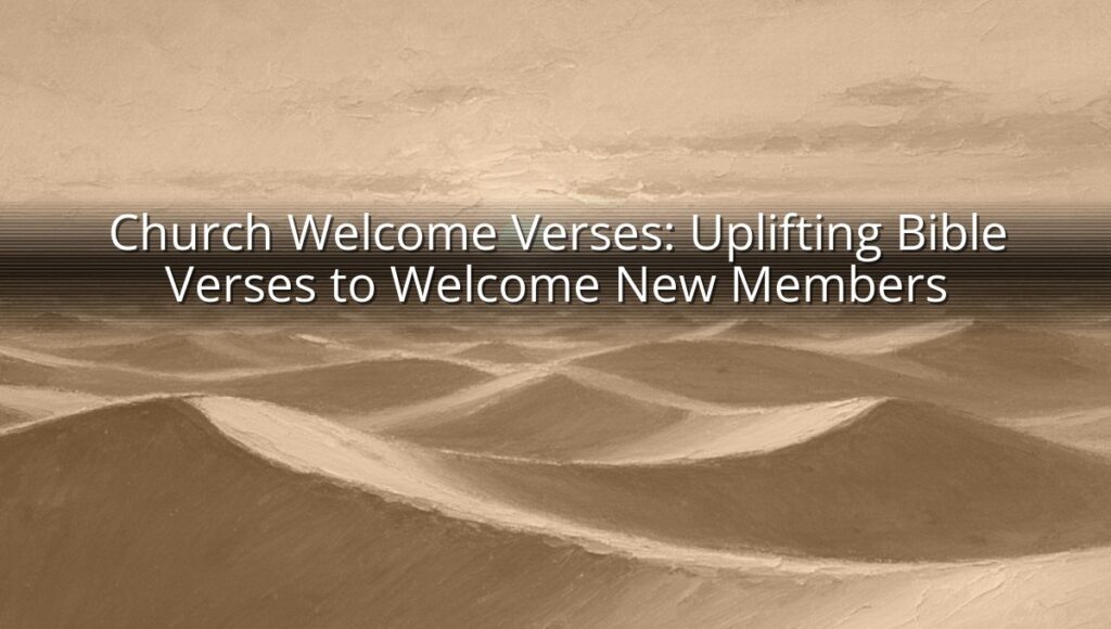 Church Welcome Verses: Uplifting Bible Verses to Welcome New Members