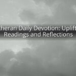Lutheran Daily Devotion: Uplifting Readings and Reflections