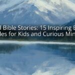 Cool Bible Stories: 15 Inspiring Bible Tales for Kids and Curious Minds