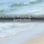 Crucifix Christ: Meaning, History, and Symbolism