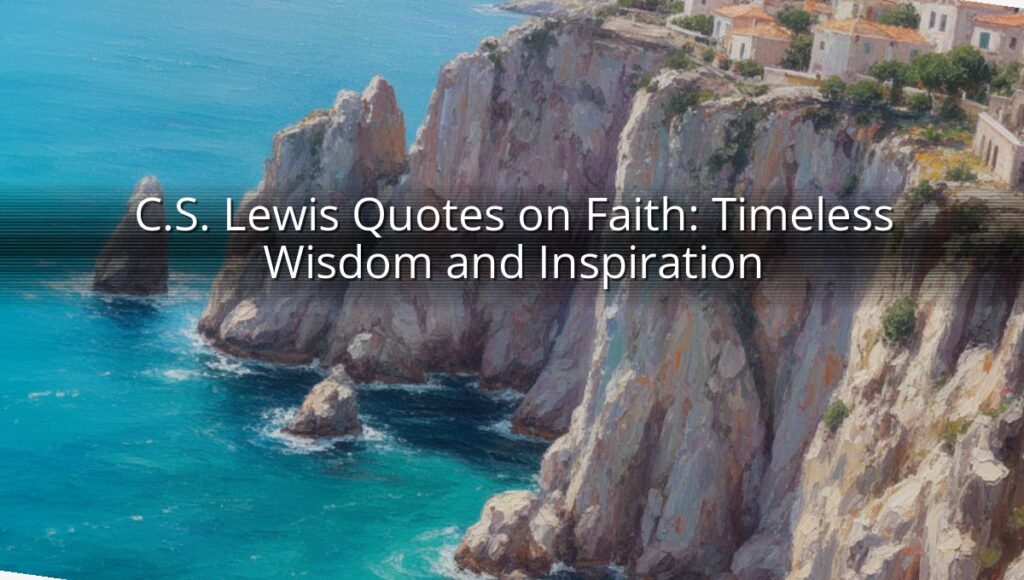 C.S. Lewis Quotes on Faith: Timeless Wisdom and Inspiration