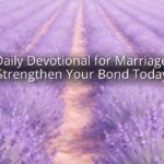 Daily Devotional for Marriage: Strengthen Your Bond Today