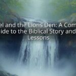 Daniel and the Lions Den: A Complete Guide to the Biblical Story and Its Lessons