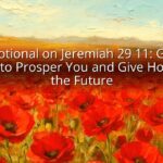 Devotional on Jeremiah 29 11: God's Plans to Prosper You and Give Hope for the Future