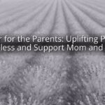 Prayer for the Parents: Uplifting Prayers to Bless and Support Mom and Dad