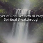 Prayer of Rebuke: How to Pray for Spiritual Breakthrough