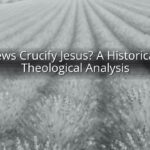 Did Jews Crucify Jesus? A Historical and Theological Analysis