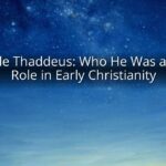 Disciple Thaddeus: Who He Was and His Role in Early Christianity