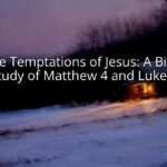 Three Temptations of Jesus: A Biblical Study of Matthew 4 and Luke 4