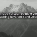 Fear God Verses: Top Bible Verses Emphasizing Reverence and Obedience