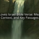 God Loves Israel Bible Verse: Meaning, Context, and Key Passages