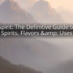 Fruit Spirit: The Definitive Guide to Fruit Spirits, Flavors & Uses
